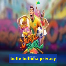 belle belinha privacy